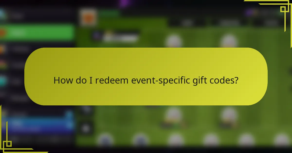 How do I redeem event-specific gift codes?