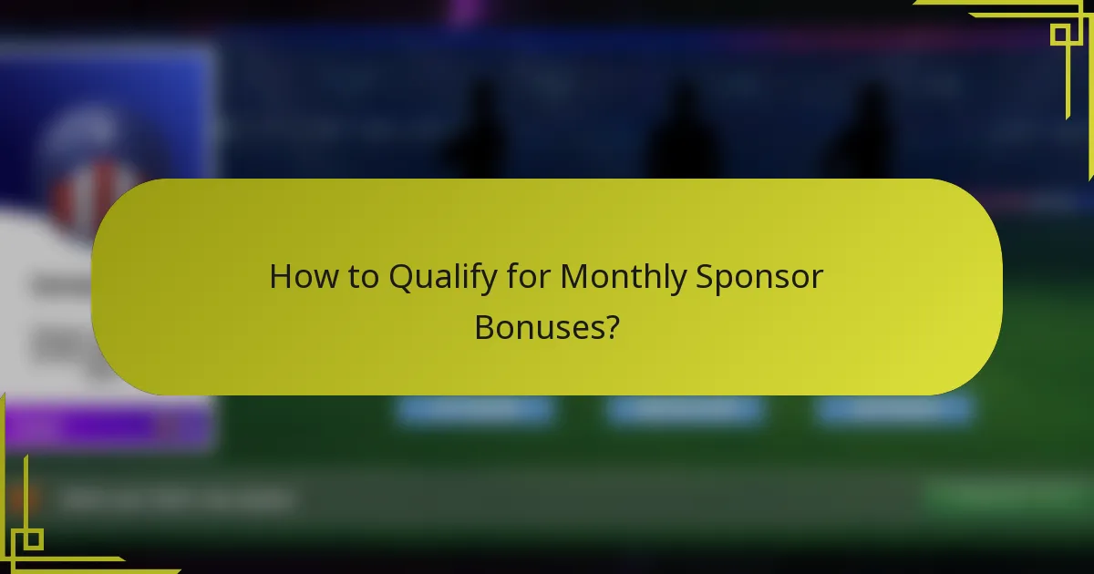 How to Qualify for Monthly Sponsor Bonuses?